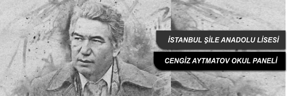 Anadolu Mektebi Yazar Okumaları Projesi "Cengiz Aytmatov Paneli"