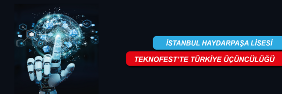 İstanbul Haydarpaşa Lisesi'nden Teknofest'te Türkiye Üçüncülüğü