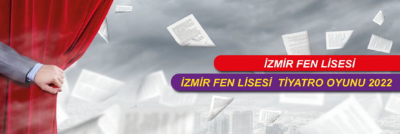 İzmir Fen Lisesi Tiyatro Oyunumuz 2022