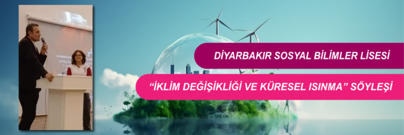 Diyarbakır Sosyal Bilimler Lisesi'nde Öğrencilere İklim Değişikliği ve Küresel Isınma Konulu Bilim Söyleşisi