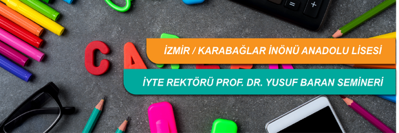 İYTE Rektörü Prof. Dr. Yusuf BARAN Semineri