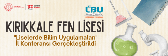 "Liselerde Bilim Uygulamaları" Projesi Kapsamında İl Konferansı Gerçekleştirildi