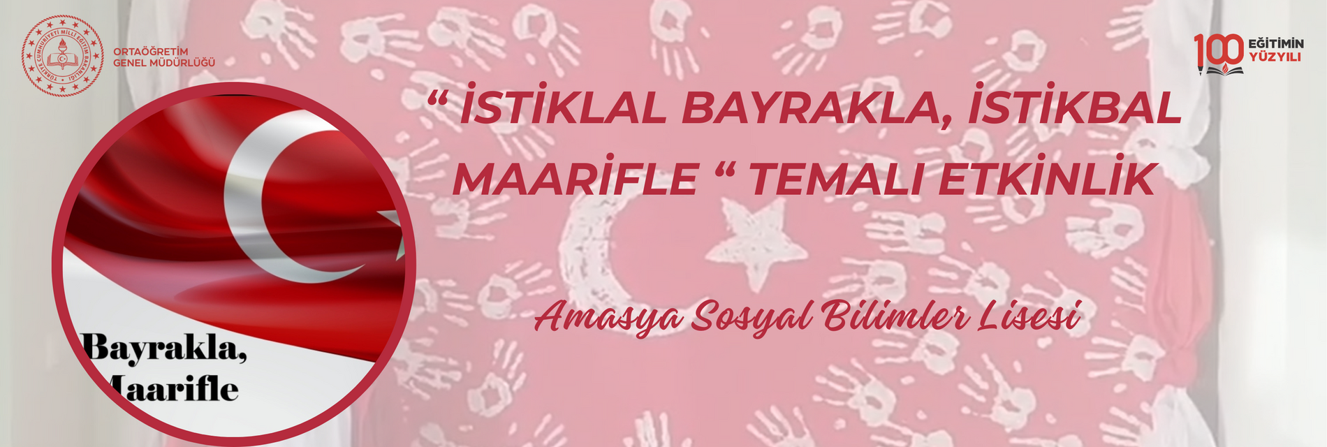 “ İSTİKLAL BAYRAKLA, İSTİKBAL MAARİFLE “ TEMALI ETKİNLİK
