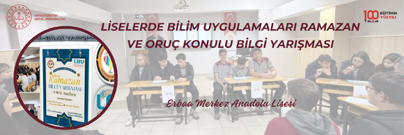 LİSELERDE BİLİM UYGULAMALARI RAMAZAN VE ORUÇ KONULU BİLGİ YARIŞMASI