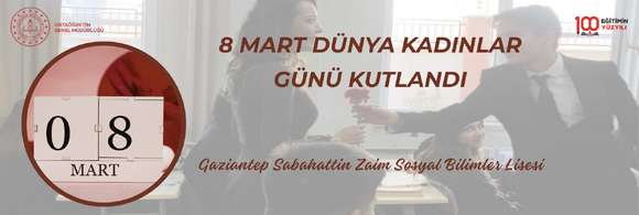 8 MART DÜNYA KADINLAR GÜNÜ KUTLANDI