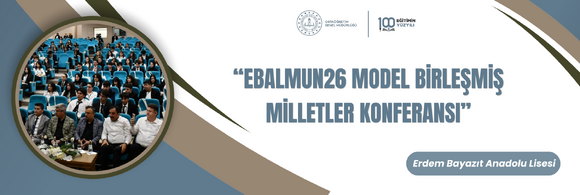 “EBALMUN26 MODEL BİRLEŞMİŞ MİLLETLER KONFERANSI”
